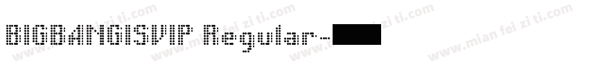 BIGBANGISVIP Regular字体转换